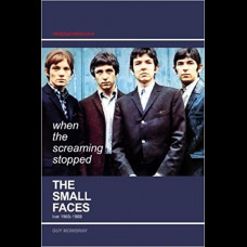 When the Screaming Stopped : The Small Faces Live 1965-1969