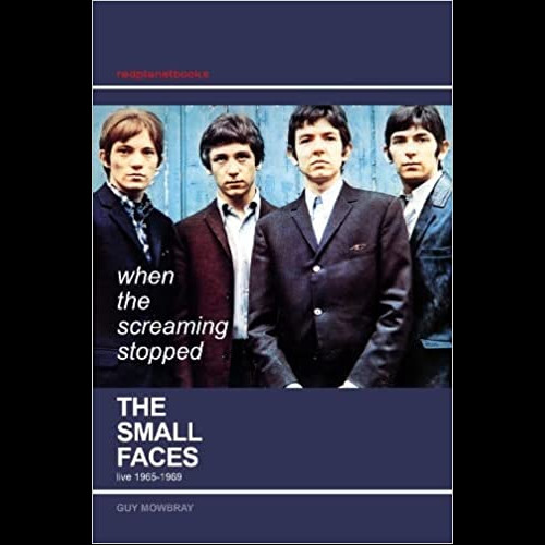 When the Screaming Stopped : The Small Faces Live 1965-1969