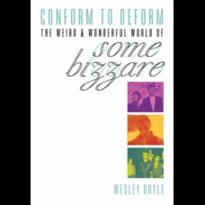 Conform To Deform : The Weird And Wonderful World Of Some Bizzare