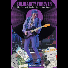 Solidarity Forever : The Art and Soul of Stevie Van Zandt