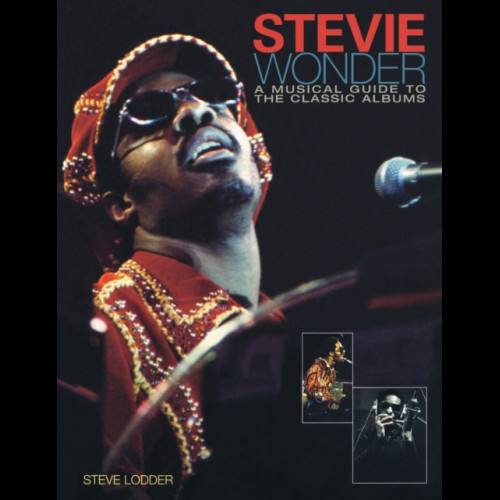 Stevie Wonder: A Musical Guide to the Classic Albums