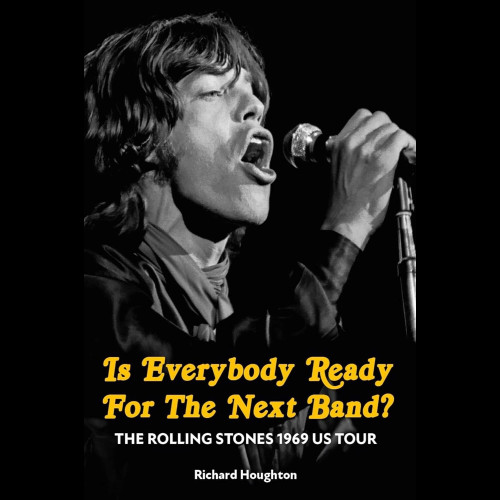 Is Everybody Ready For The Next Band? : The Rolling Stones 1969 US Tour