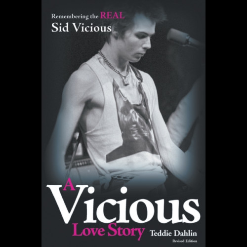 A Vicious Love Story : Remembering the Real Sid Vicious