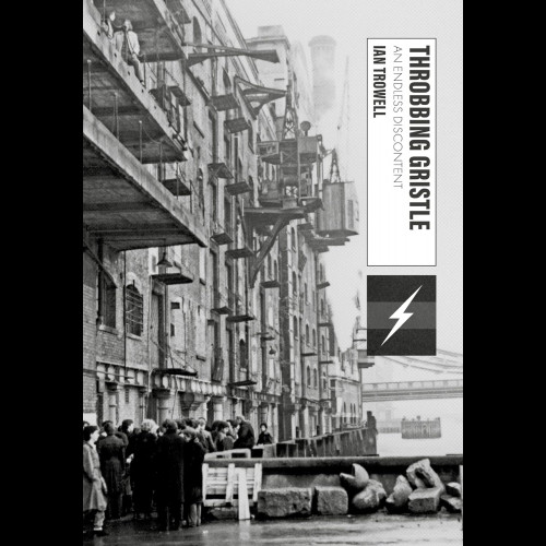 Throbbing Gristle : An Endless Discontent