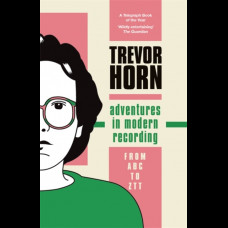 Adventures in Modern Recording : From ABC to ZTT