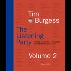 The Listening Party Volume 2 : Artists, Bands and Fans Reflect on Over 90 Favourite Albums