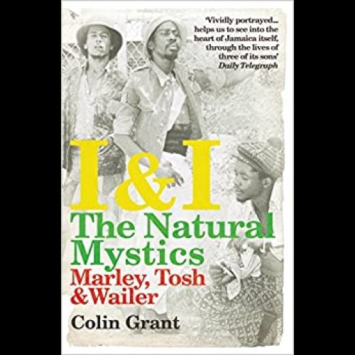 I & I: The Natural Mystics : Marley, Tosh and Wailer