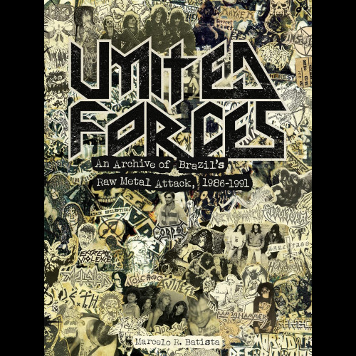 United Forces : An Archive of Brazil's Raw Metal Attack, 1986-1991