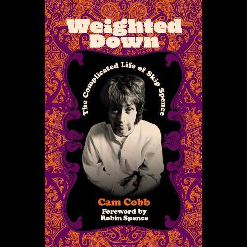 Weighted Down : The Complicated Life of Skip Spence