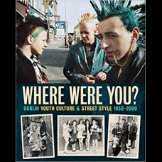 Where Were You?: Dublin Youth Culture & Street Style 1950 - 2000