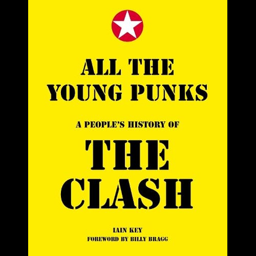 All The Young Punks : A People's History of The Clash