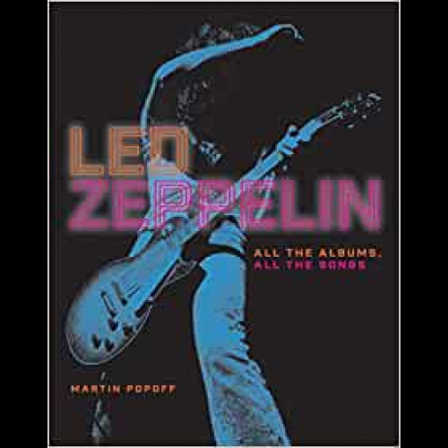 Led Zeppelin : All the Albums, All the Songs